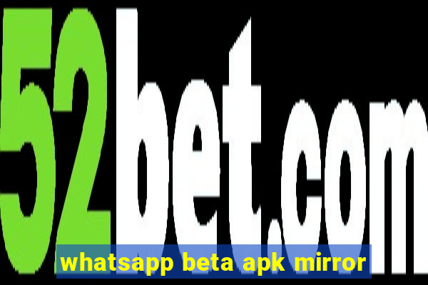 whatsapp beta apk mirror